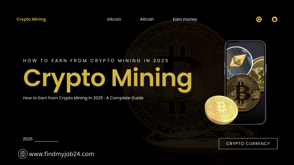 How to Earn from Crypto Mining in 2025: A Complete Guide